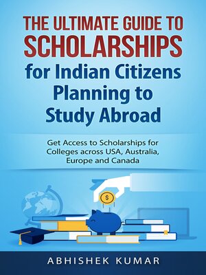 cover image of The Ultimate Guide to Scholarships for Indian Citizens Planning to Study Abroad